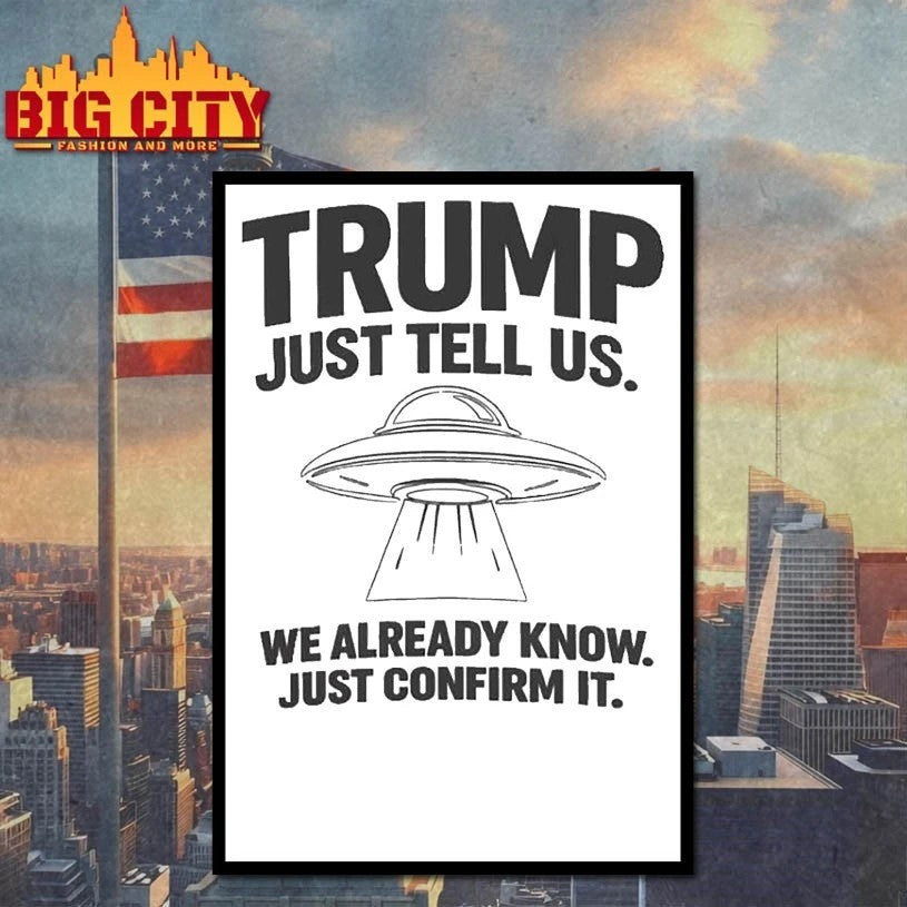 Trump Just Tell Us UFO We already know just confirm it t-shirt