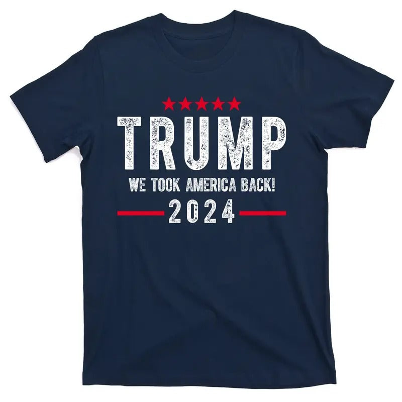 Trump Won We Took America Back 2024 Donald Trump 47th President of the United States of America T-Shirt Hoodie, Sweatshirt
