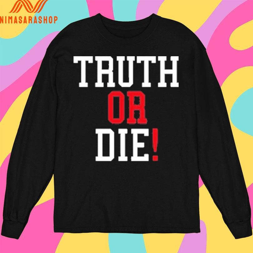 Truth Or Die 2026 Shirts