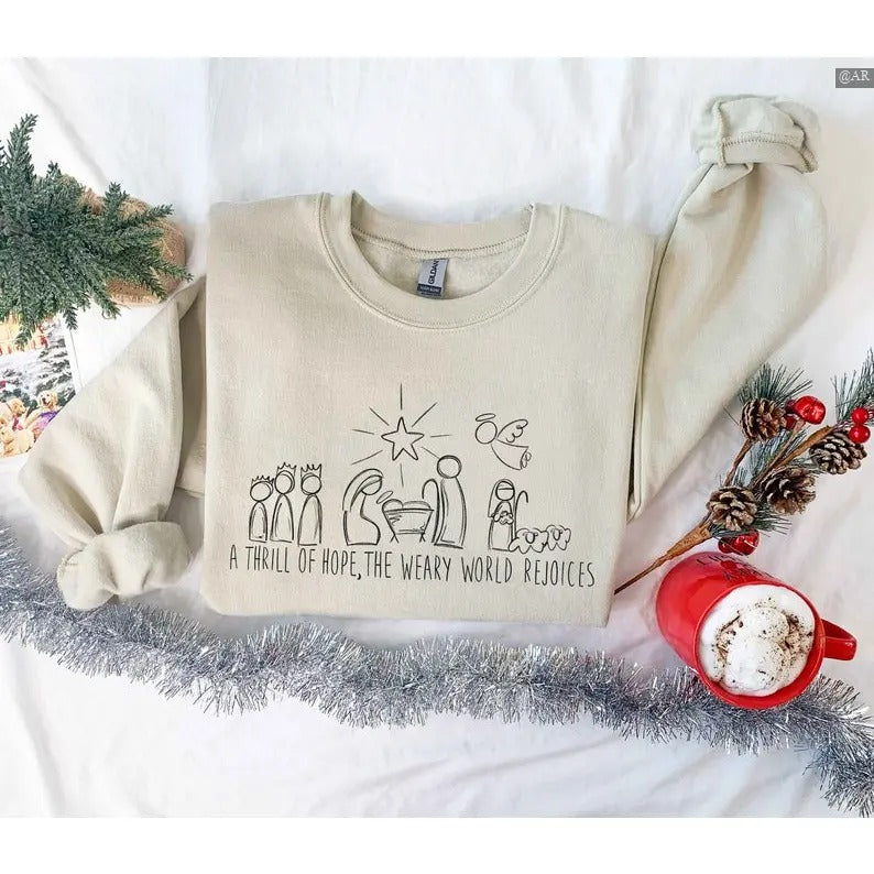 A Thrill Of Hope The Weary World Rejoices Sweatshirt/Hoodie/Tshirt, Religious Nativity  Christmas, Jesus Is The Reason...