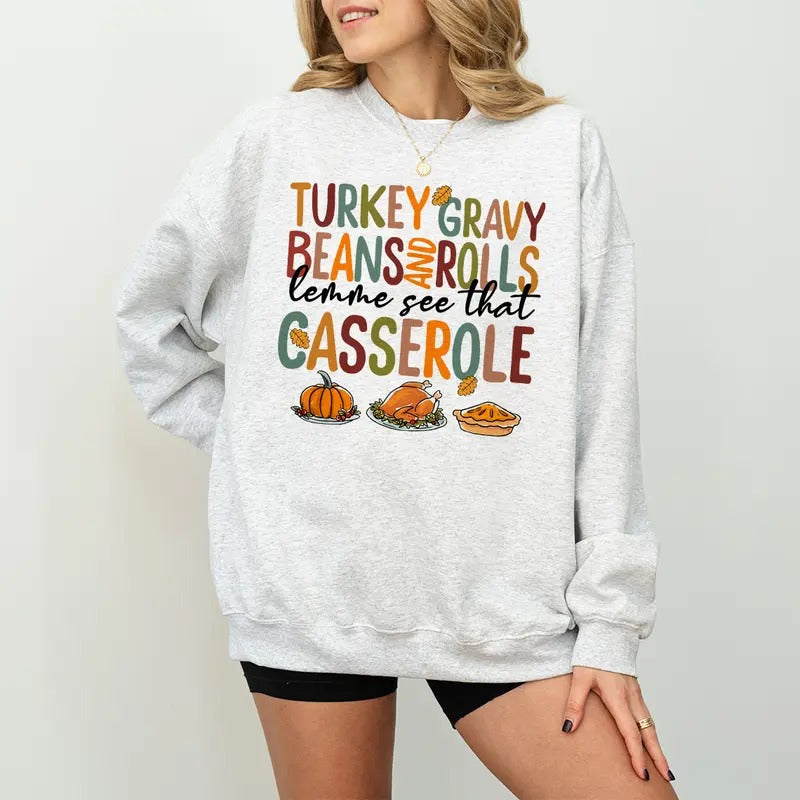 Turkey Gravy Beans and Rolls Sweatshirt , Let Me See That Casserole Thanksgiving Sweatshirt , Turkey Day Sweatshirt,...