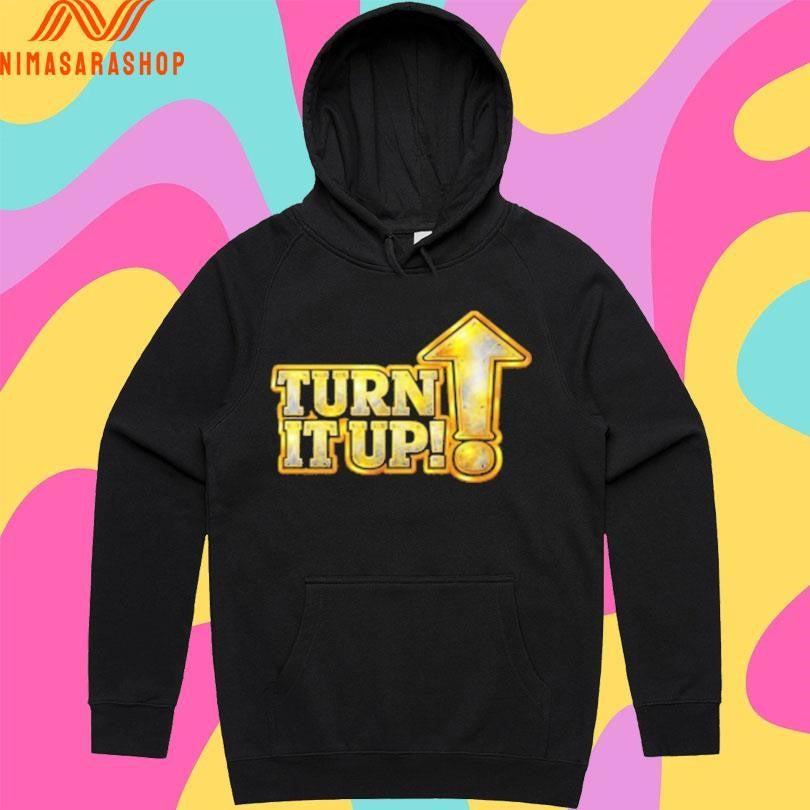 Turn It Up Shirts