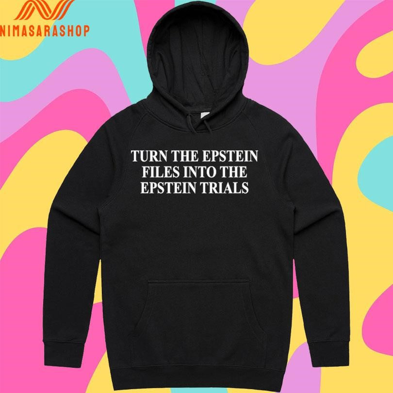 Turn The Epstein Files Into The Epstein Trials Shirts
