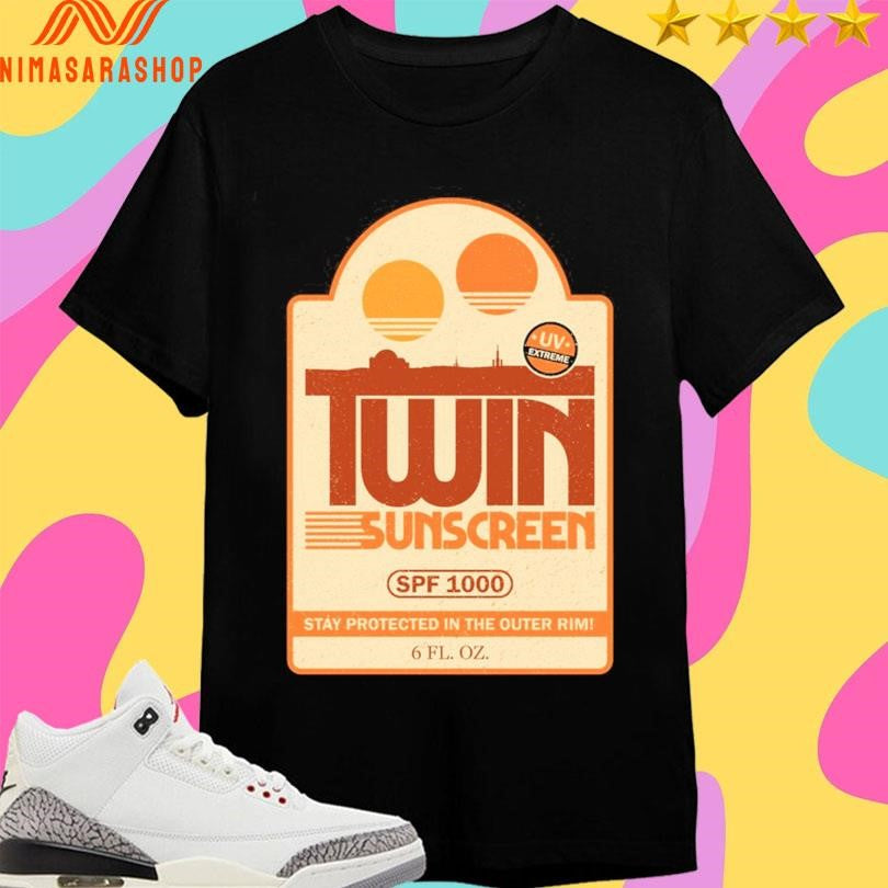 Twin Sunscreen SPF 1000 Stay Protected In The Outer Rim Shirts