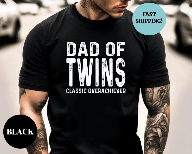 Twins Dad Shirt Dad Of Twins Classic Overachiever Tee Surprise Pregnancy Gift For Dad Shirt Fathers Day Twin Dad Tee...