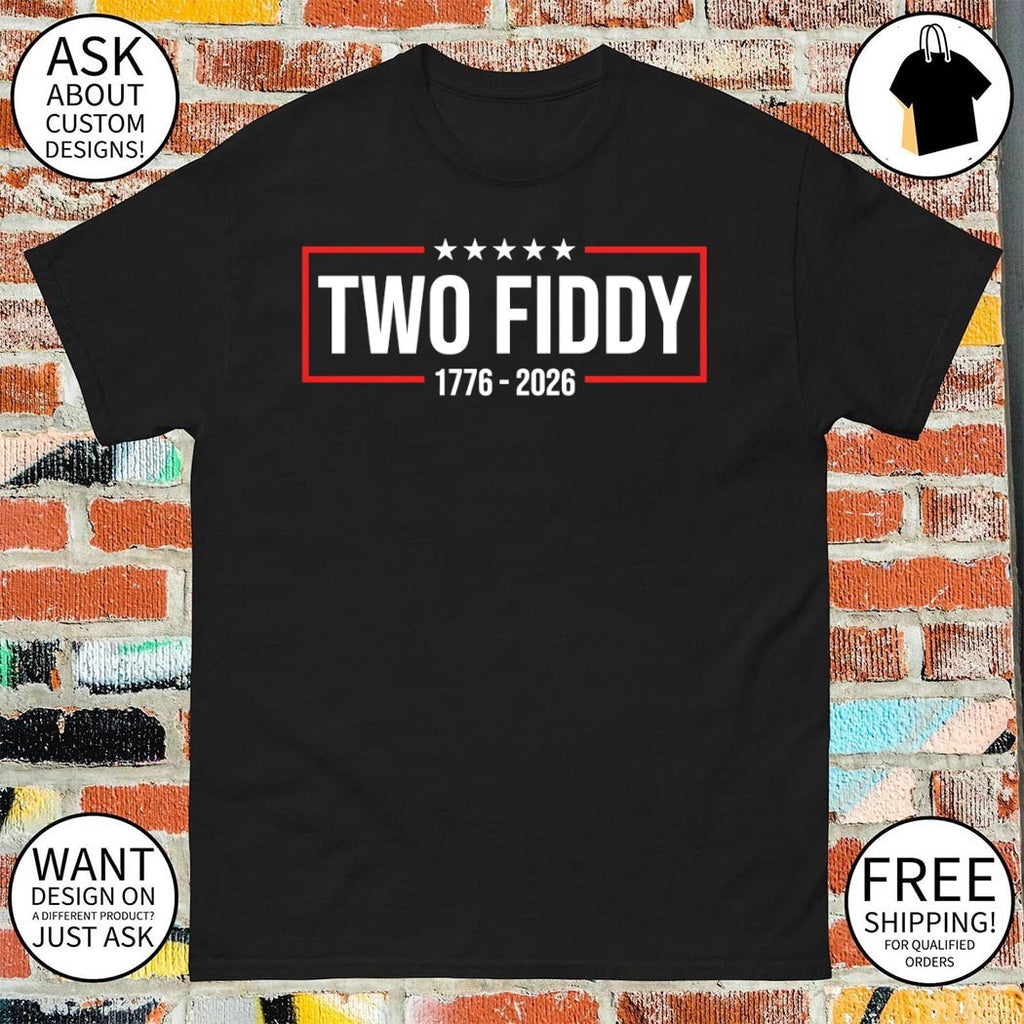 Two Fiddy America 250th Anniversary Patriotic 4th Of July 1776 2026 shirt