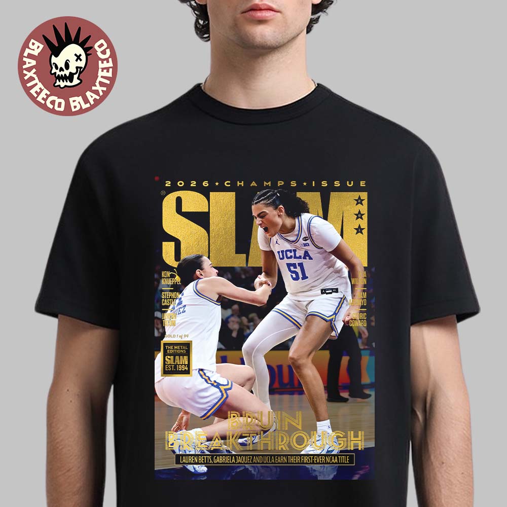 UCLA Bruins SLAM 261 Cover 2026 Women’s Basketball National Champions Lauren Betts Gabriela Jaquez First Ever NCAA Title Gold Edition T-Shirt