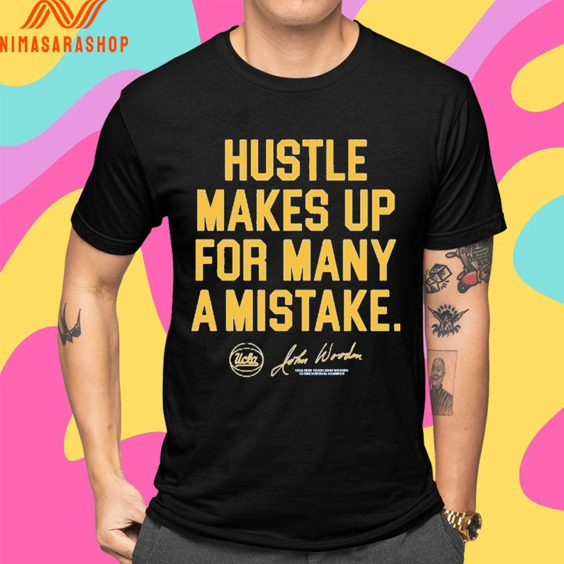 UCLA John Wooden Hustle Makes Up For Many A Mistake Shirts