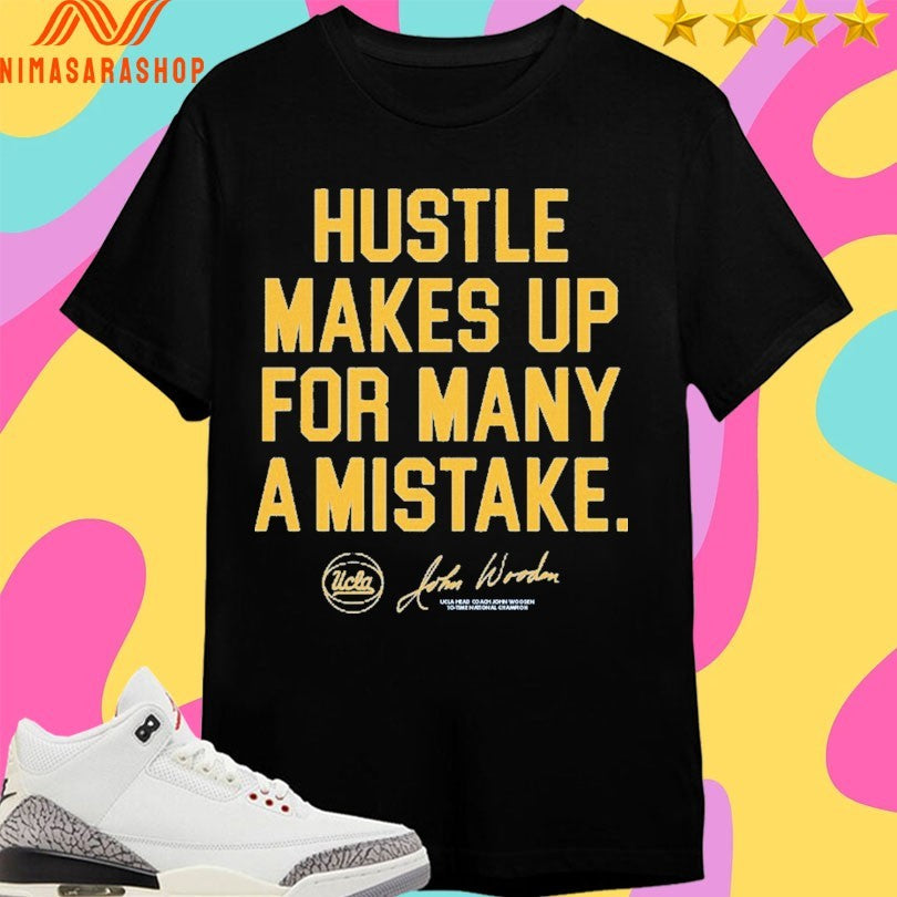 UCLA John Wooden Hustle Makes Up For Many A Mistake Shirts