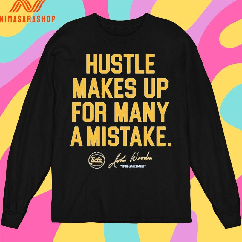 UCLA John Wooden Hustle Makes Up For Many A Mistake Shirts