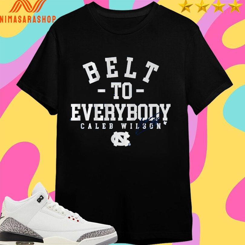 UNC Basketball Caleb Wilson Belt To Everybody Shirts