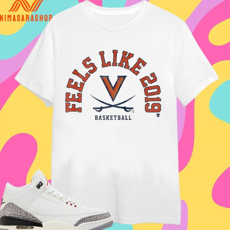 UVA Basketball Feels Like 2019 Shirts