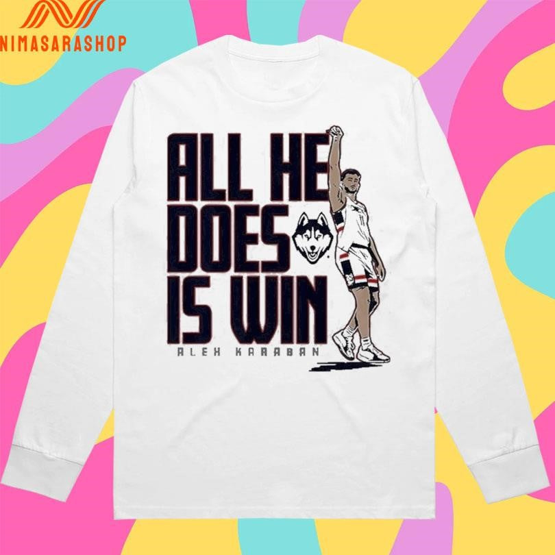 Uconn Huskies Men’s Basketball Alex Karaban All He Does Is Win Shirts