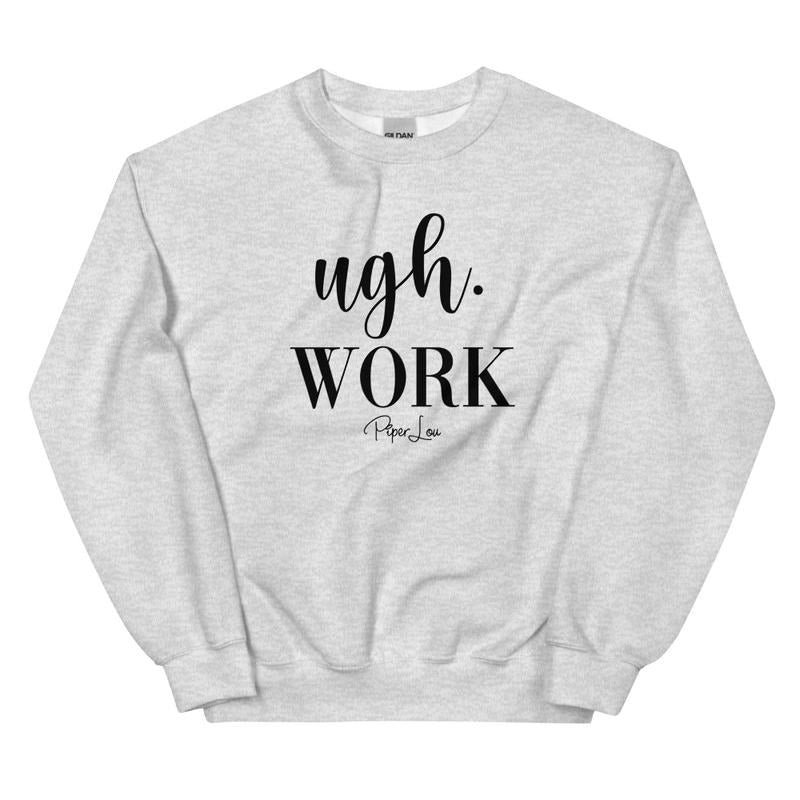 Ugh Work Graphic Crewneck Sweatshirt T-Shirts, Hoodie | UrbanDripWear.com