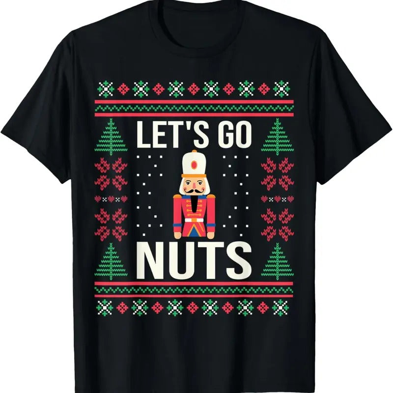 Ugly Christmas Sweater Nutcracker Let's Go Nuts T-Shirt Hoodie, Sweatshirt | UrbanDripWear.com