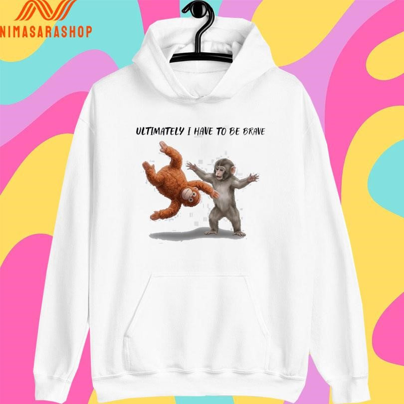 Ultimately I Have To Be Brave Baby Monkey Punch 2026 Shirts