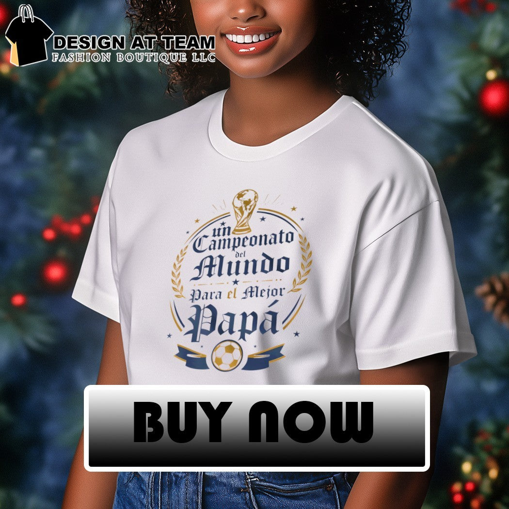 Un Campeonato Mundo Para El Mejor Papa World Cup 2026 shirt