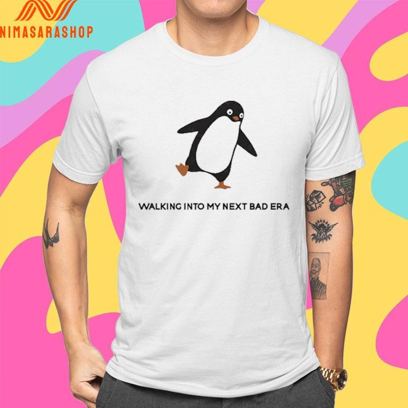 Unbothered Penguin Walking Into My Next Bad Era Shirts