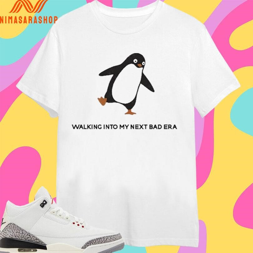 Unbothered Penguin Walking Into My Next Bad Era Shirts