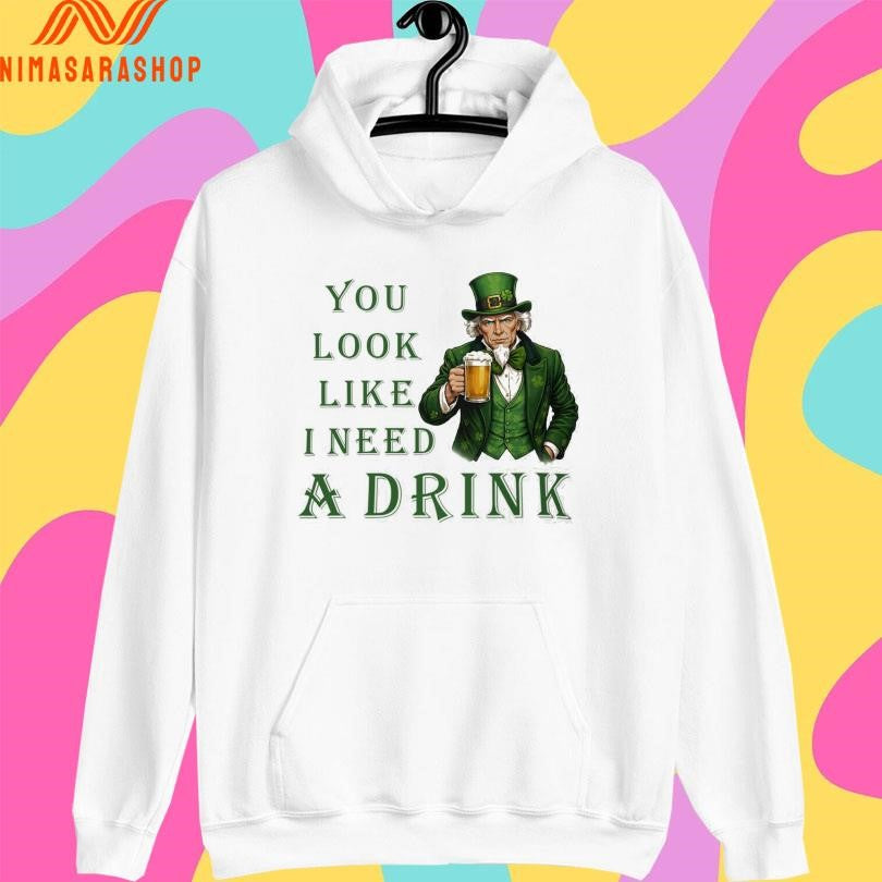 Uncle Sam’s You Look Like I Need A Drink St Patrick’s Day Shirts
