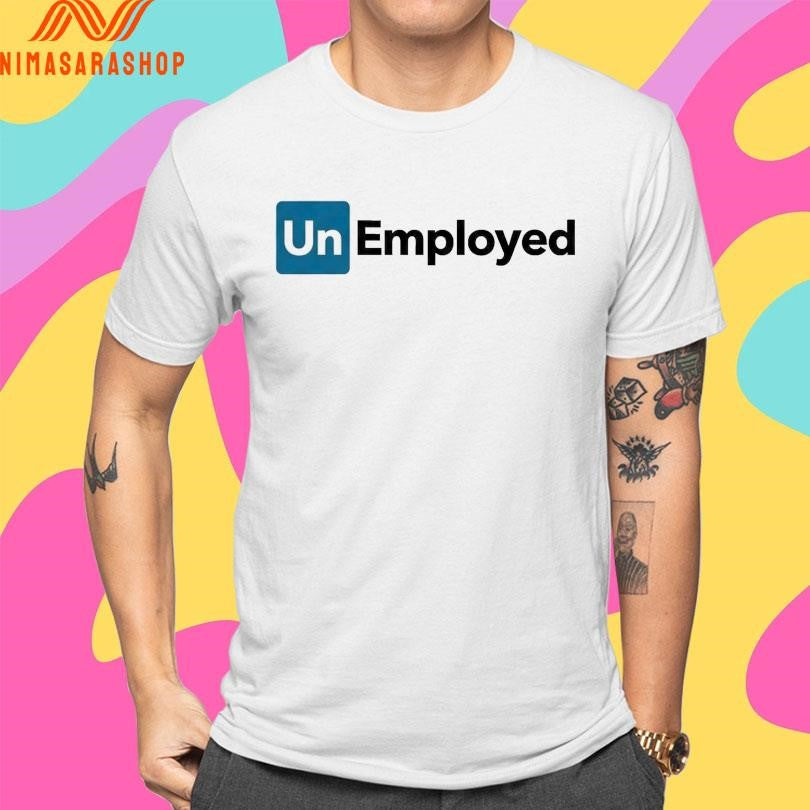 Unemployed 2026 Shirts