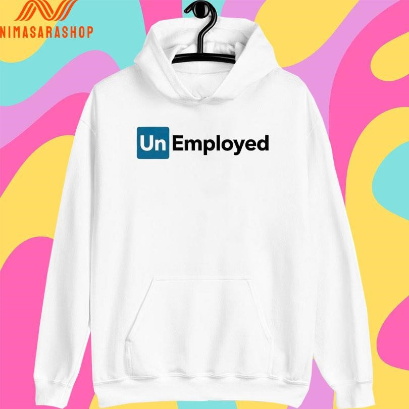 Unemployed 2026 Shirts