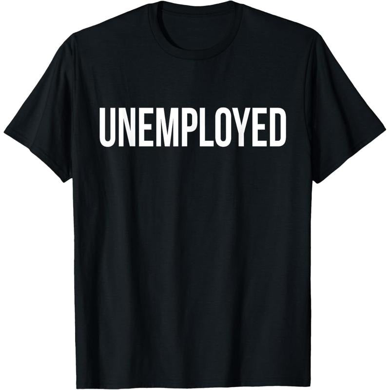 Unemployed Shirt - Funny Looking for Job Career Seeker Tee T-Shirt,Made in USA Hoodie, Sweatshirt | UrbanDripWear.com