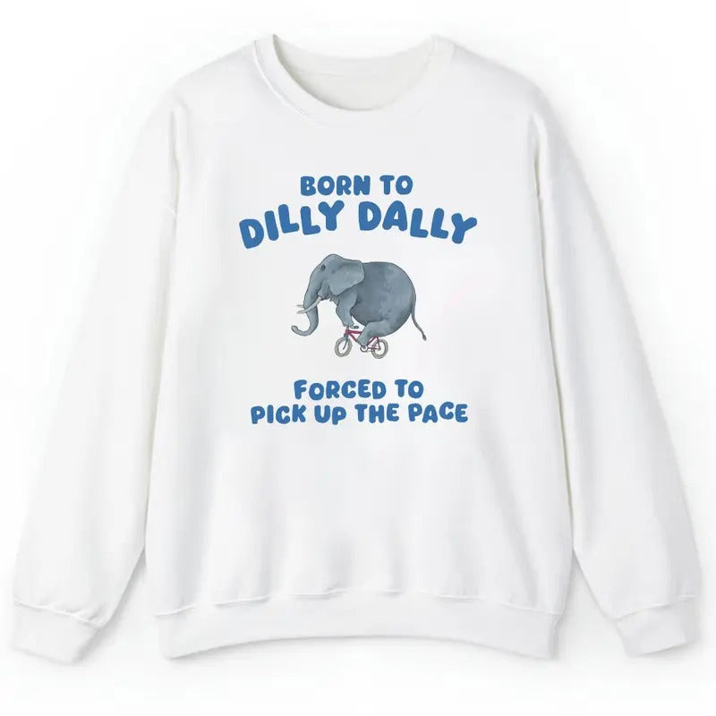 Unisex  Born To Dilly Dally shirt, Vintage  Meme shirt Hoodie, Sweatshirt | UrbanDripWear.com