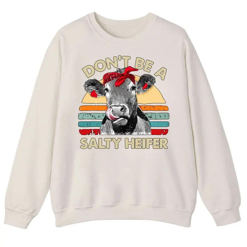 Unisex  Don't Be A Salty Heifer Cows Lover Vintage T-Shirt  , Sweatshirt  and Hoodie | UrbanDripWear.com