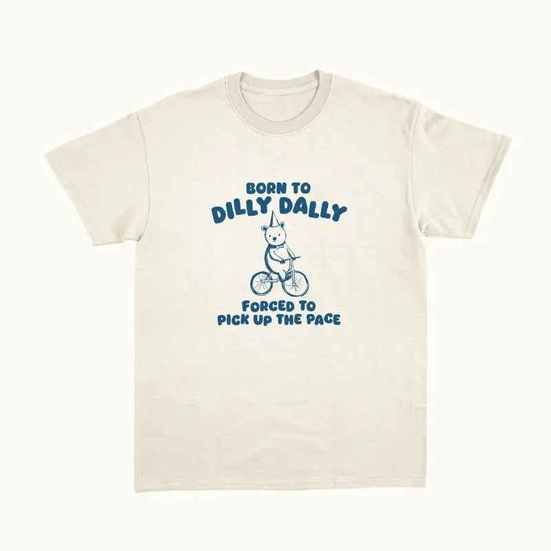 Unisex Born To Dilly Dally -  Shirt Hoodie, Sweatshirt | UrbanDripWear.com