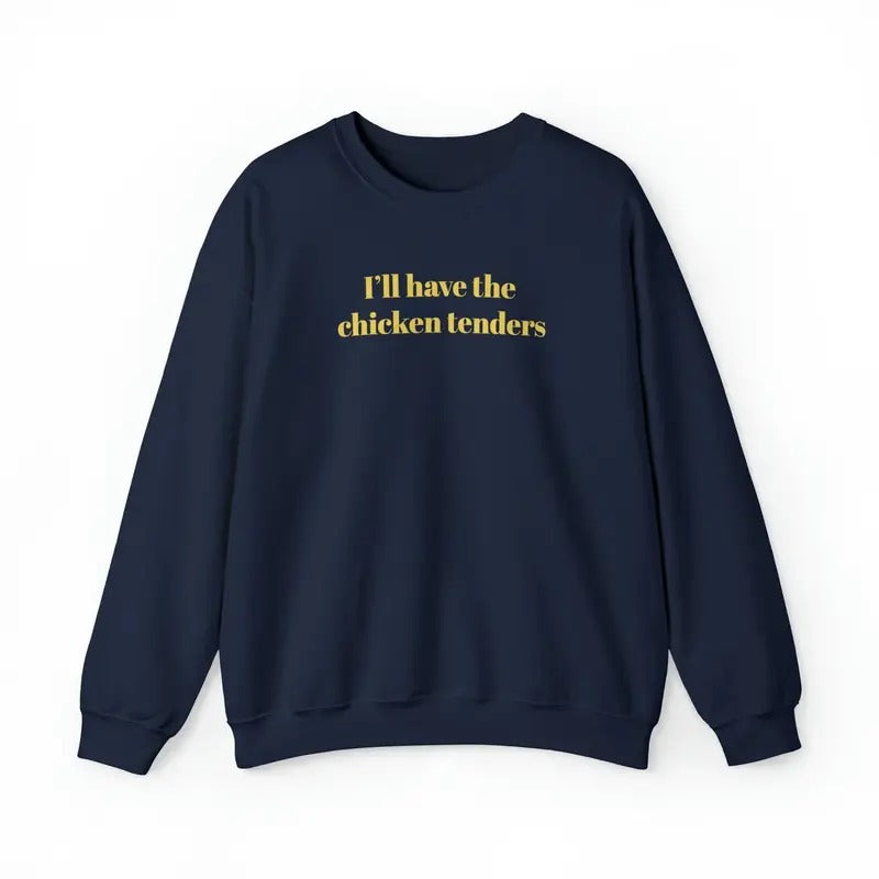 Unisex I'll Have the Chicken Tenders Sweatshirt, T-Shirt  and Hoodie Cotton Menswear Sleeve Sweater | UrbanDripWear.com