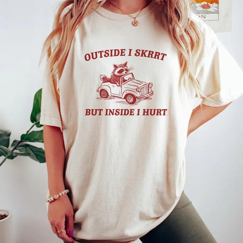 Unisex Outside I Skrrt Inside I Hurt Shirt, Raccoon T Shirt Hoodie, Sweatshirt | UrbanDripWear.com