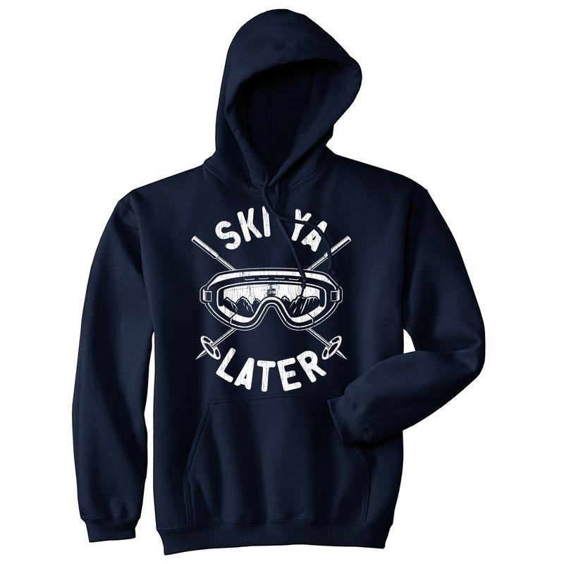 Unisex Ski Ya Later Hoodie Funny Sarcastic Skiing Goggles Poles Mountain Graphic Hooded Sweatshirt Funny Hoodies Novelty...