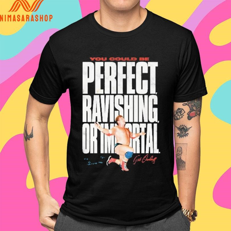 Unstoppable You Could Be Perfect Ravishing Or Importal Shirts