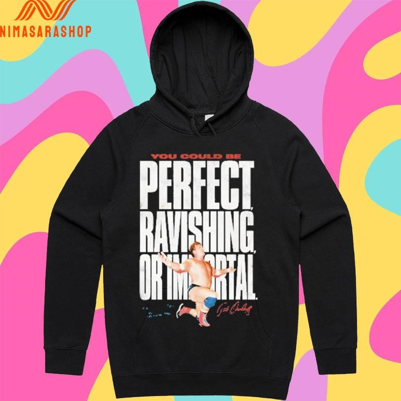 Unstoppable You Could Be Perfect Ravishing Or Importal Shirts