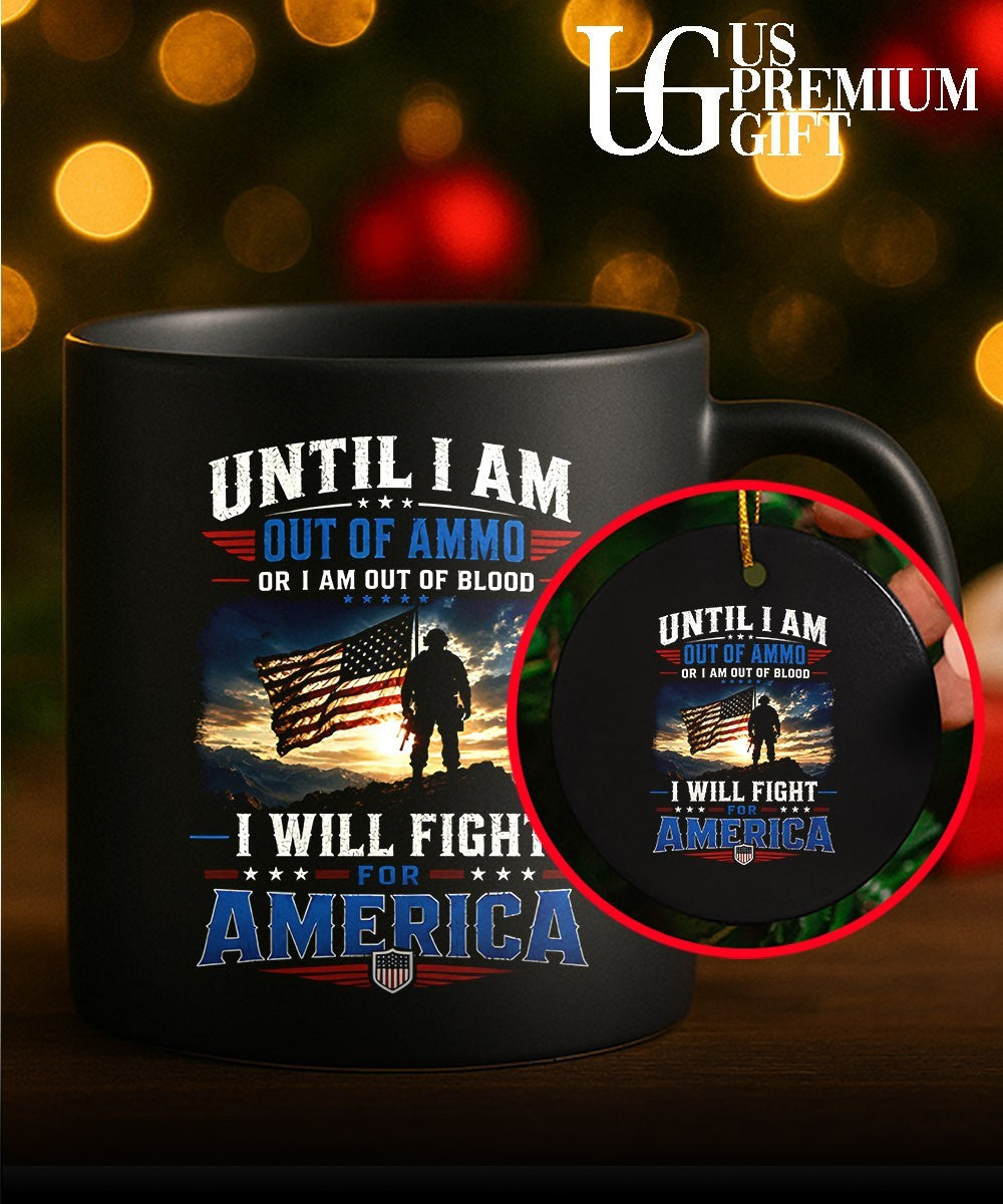 Until I am Out Of Ammo Or I am Out Of Blood I Will Fight For America shirt
