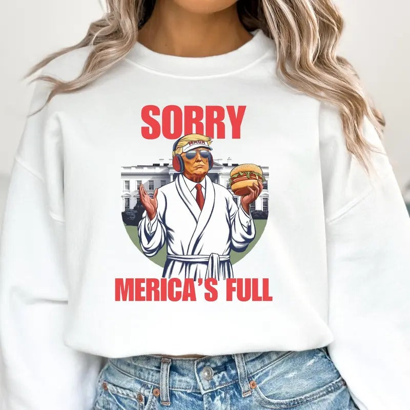 [Up To 5XL] Sorry Merica's Full Shirt Funny Trump T-shirt President Trump Shirt Trump Sweatshirt Tee Patriotic Top Trump...