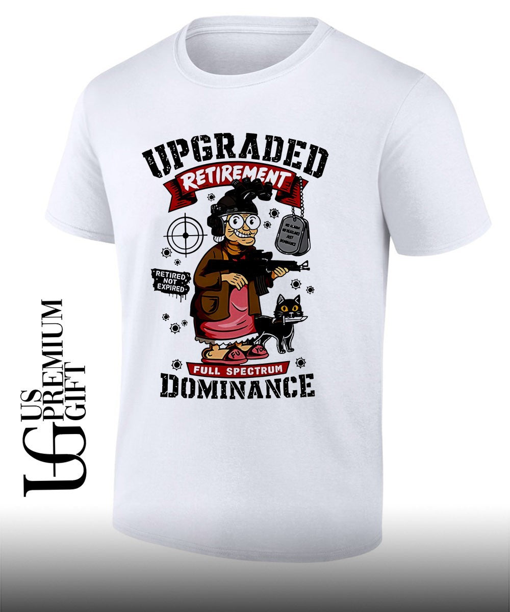 Upgraded Retirement Full Spectrum Dominance Retired Not Expired shirt