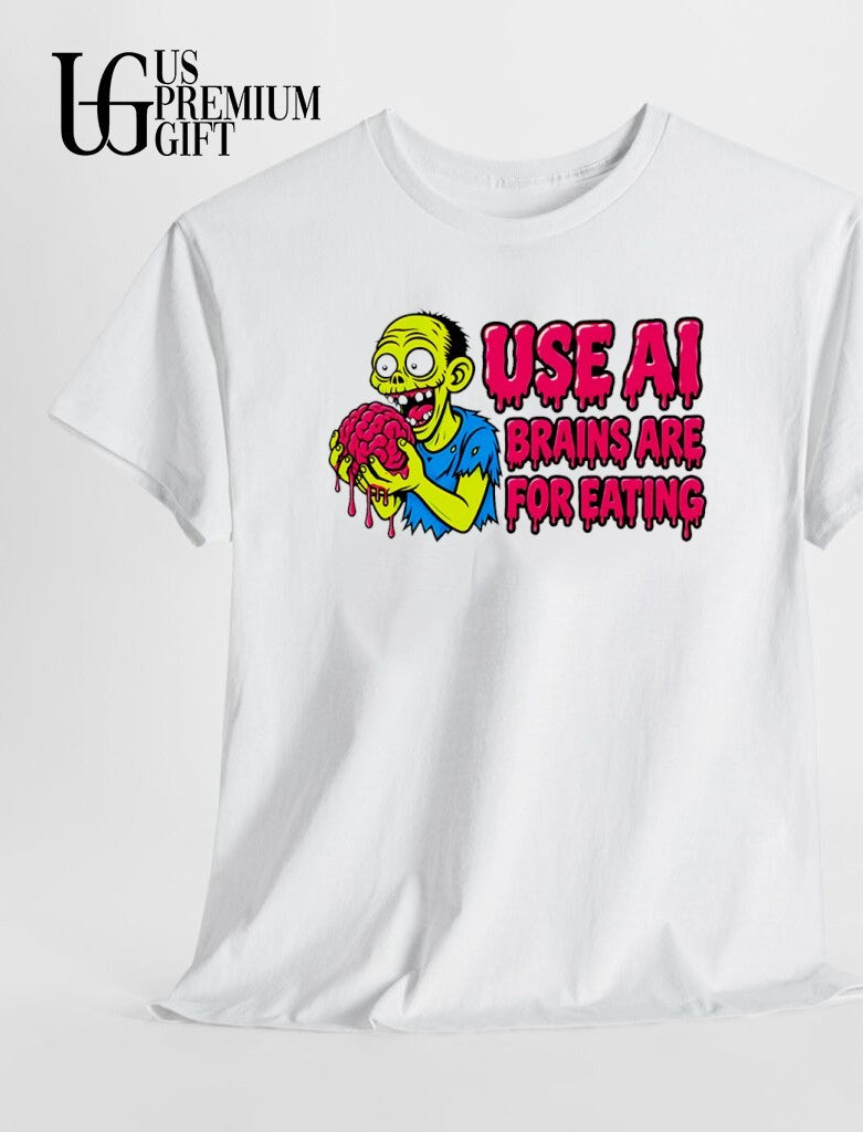 Use ai brains are for eating zombie shirt