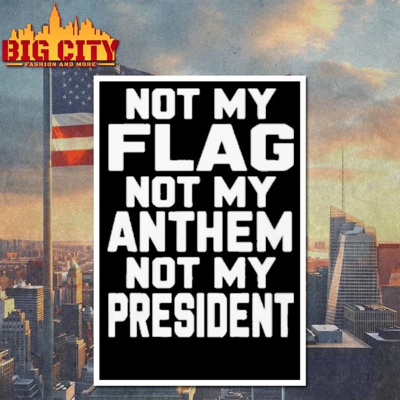 Val Not My Flag Not My Anthem Not My President Shirt