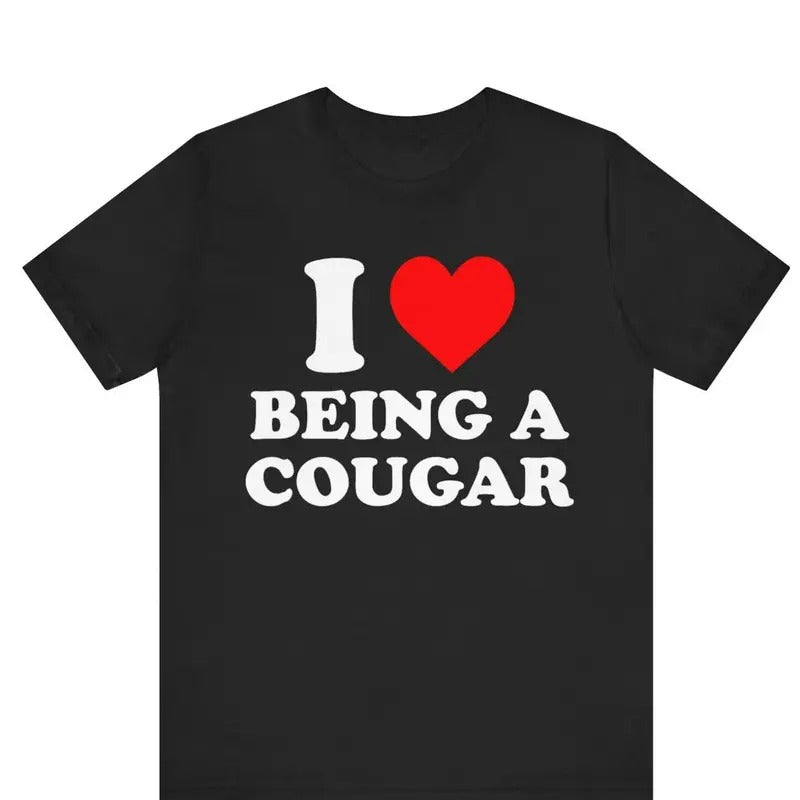 Valentine Shirt, I Love Being a Cougar Shirt | Funny Cougar Lover Tee Cotton Menswear Hoodie, Sweatshirt | UrbanDripWear.com