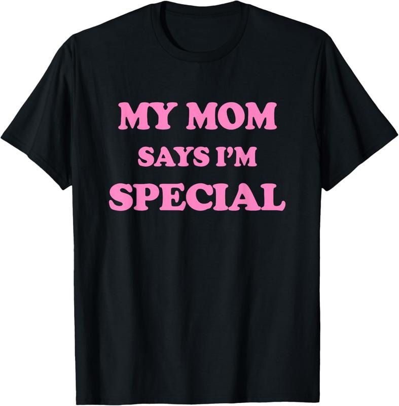 [Versatile T-shirt] Funny My Mom Says I'm Special T-Shirt for Sons and Daughters T-Shirt Summer Top Hoodie, Sweatshirt