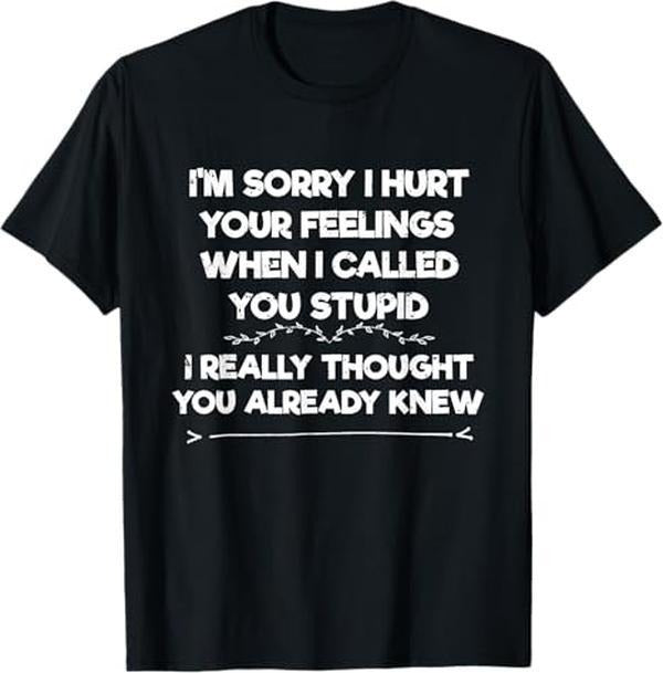 [Versatile T-shirt] Im Sorry I Hurt Your Feelings I Funny Phrase I Sarcasm T-Shirt Streetwear Casual Hoodie, Sweatshirt