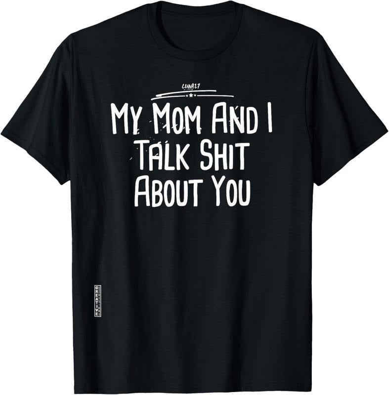 [Versatile T-shirt] My Mom And I Talk Shit About You T-shirt T-Shirt Top Casual Hoodie, Sweatshirt | UrbanDripWear.com