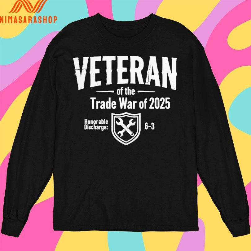 Veteran Of The Trade War Of 2025 Honorable Discharge 6-3 Shirts
