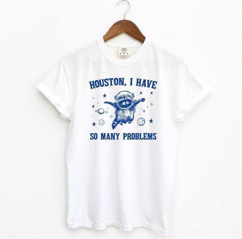 Vintage Style Houston I Have So Many Problems Shirt Funny Crewneck Top Hoodie, Sweatshirt | UrbanDripWear.com