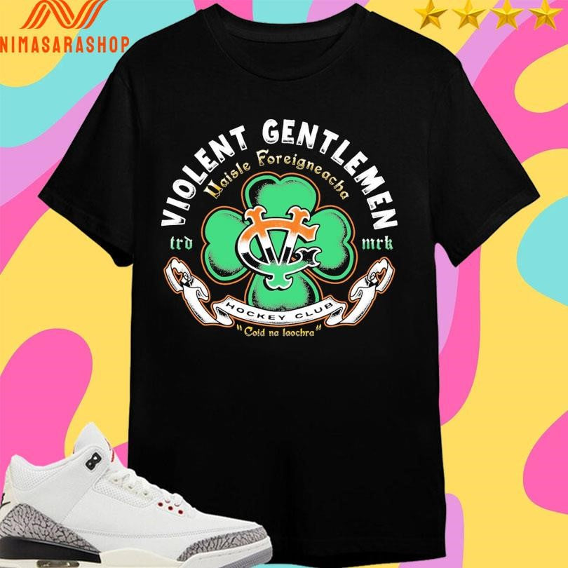 Violent Gentlemen Uaisle Foreigneacha Hockey Club Coid Na Laochra Shirts