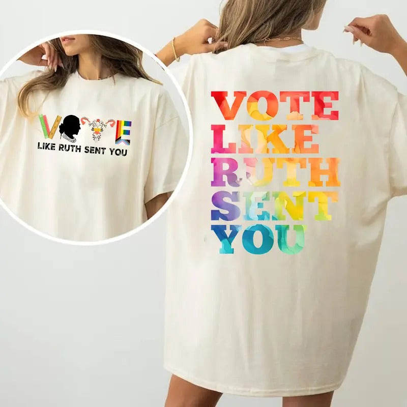 Vote Like Ruth Sent You T-Shirt, Sweatshirt, Hoodie, T-Shirt Unisex | UrbanDripWear.com