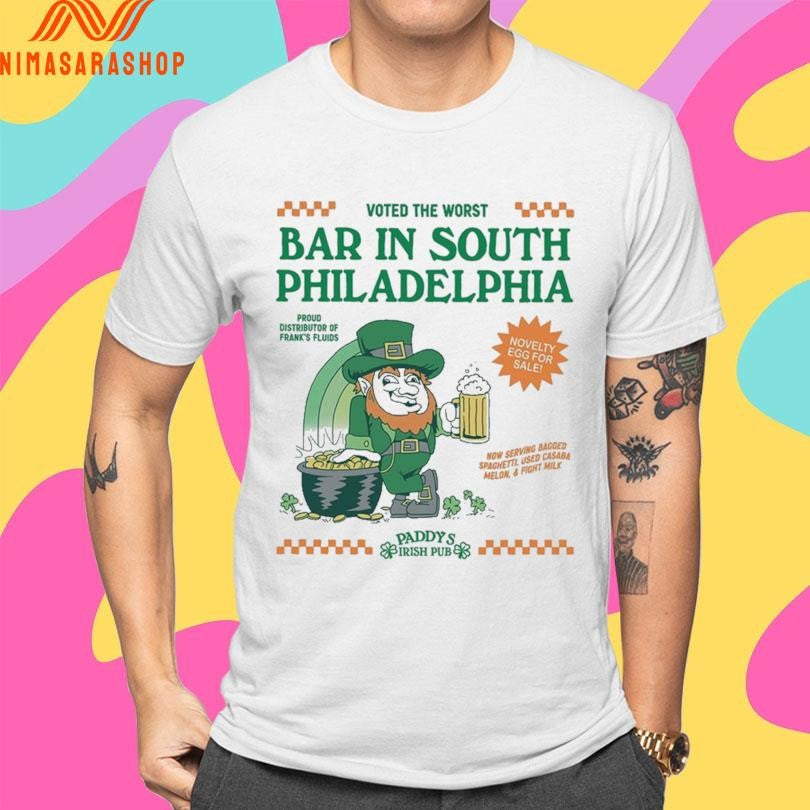 Voted The Worst Bar In South Philadelphia Proud Distributor Of Frank’s Fluids Paddy’s Irish Pub Shirts