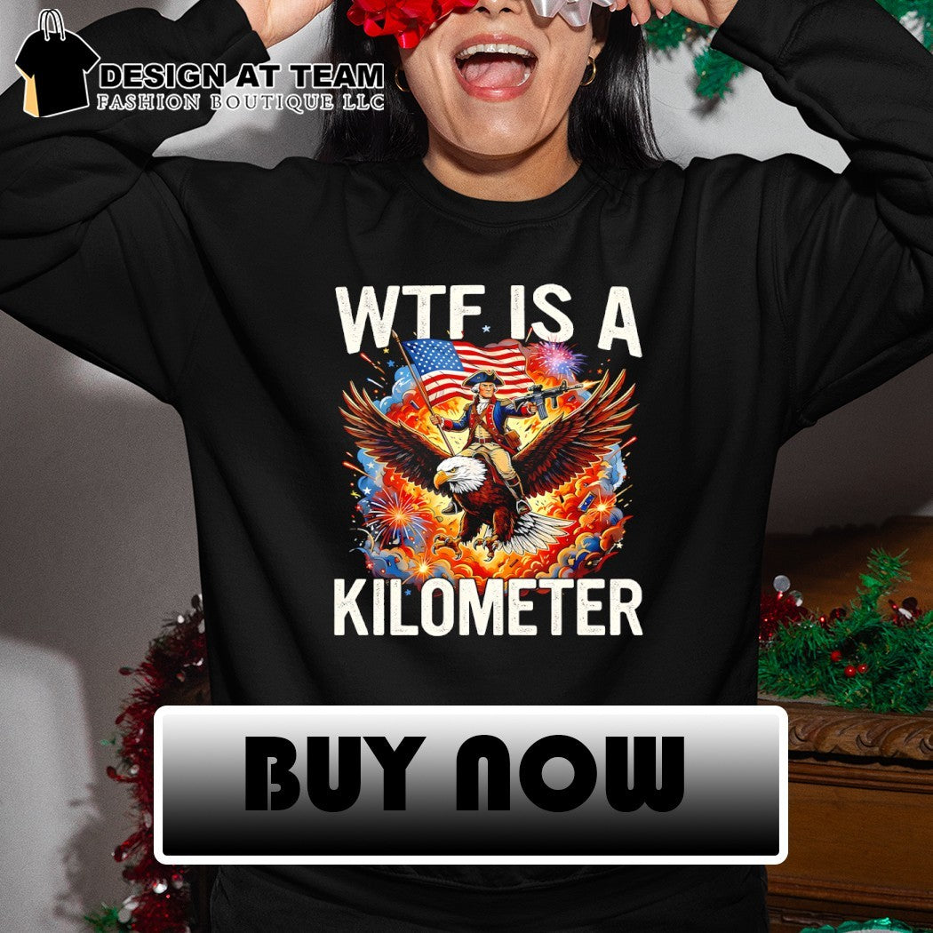 WTF Is A Kilometer Patriotic Eagle American flag 4th of July shirt